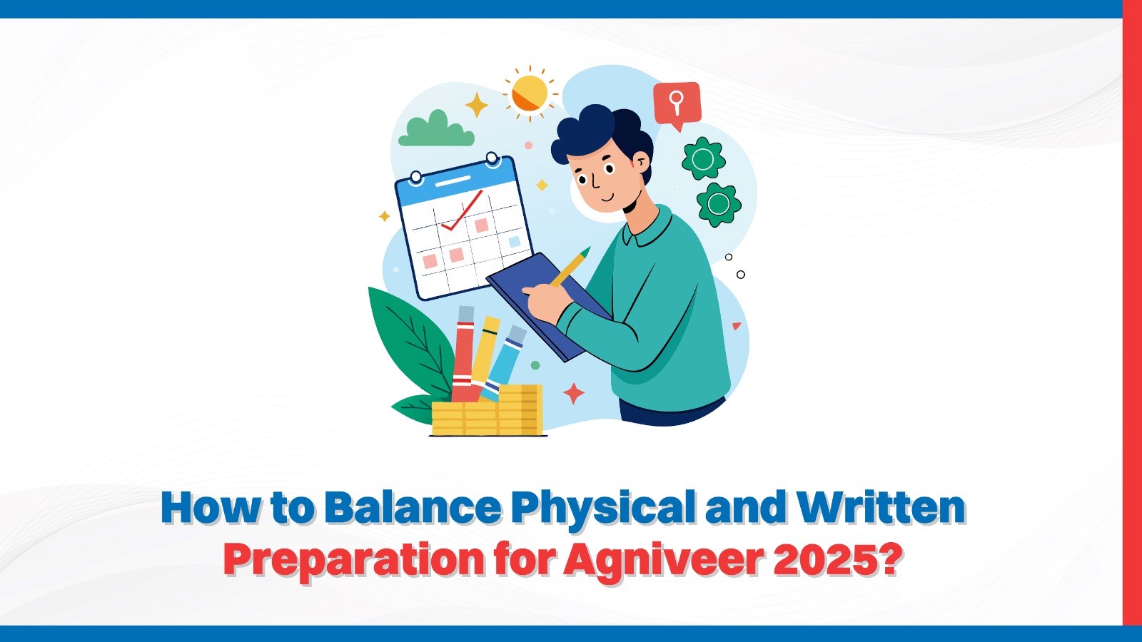 How to Balance Physical and Written Preparation for Agniveer 2025.jpg